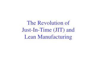 The Revolution of Just-In-Time (JIT) and Lean Manufacturing