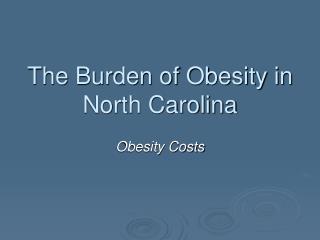 The Burden of Obesity in North Carolina