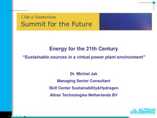 Energy for the 21th Century “Sustainable sources in a virtual power plant environment”