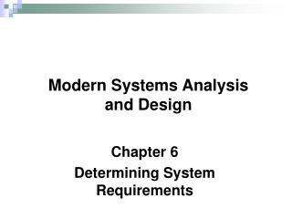 Chapter 6 Determining System Requirements