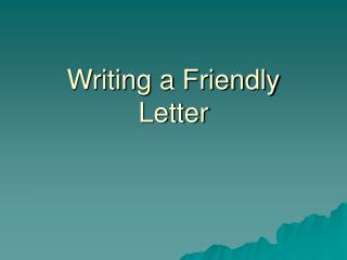 Writing a Friendly Letter