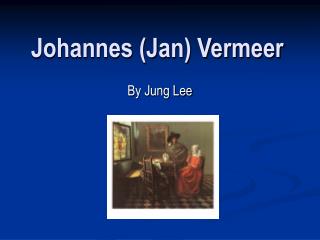 Johannes (Jan) Vermeer