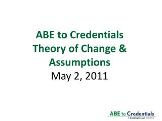 ABE to Credentials Theory of Change &amp; Assumptions May 2, 2011