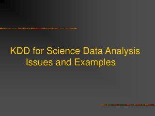 KDD for Science Data Analysis 	Issues and Examples