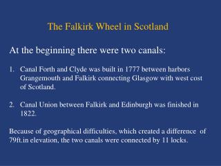 The Falkirk Wheel in Scotland At the beginning there were two canals: