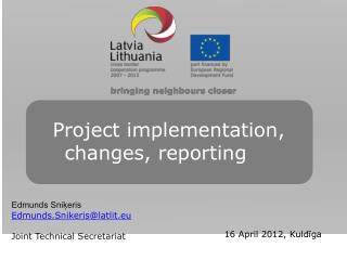 Project implementation, changes, reporting