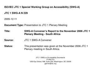 ISO/IEC JTC 1 Special Working Group on Accessibility (SWG-A) JTC 1 SWG-A N 229 2005-12-11