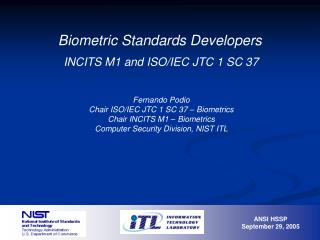 Biometric Standards Developers INCITS M1 and ISO/IEC JTC 1 SC 37