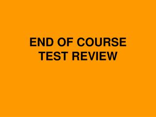 END OF COURSE TEST REVIEW
