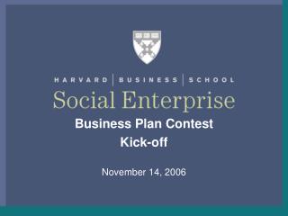 Business Plan Contest Kick-off November 14, 2006
