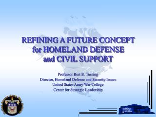 REFINING A FUTURE CONCEPT for HOMELAND DEFENSE and CIVIL SUPPORT