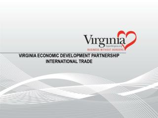 VIRGINIA ECONOMIC DEVELOPMENT PARTNERSHIP INTERNATIONAL Trade