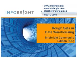 Rough Sets in Data Warehousing Infobright Community Edition (ICE)