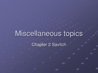 Miscellaneous topics