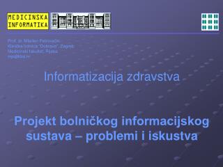 Informatizacija zdravstva Projekt bolničkog informacijskog sustava – problemi i iskustva