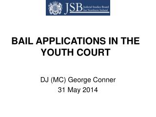 BAIL APPLICATIONS IN THE YOUTH COURT
