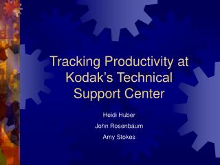 Tracking Productivity at Kodak’s Technical Support Center
