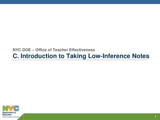 NYC DOE – Office of Teacher Effectiveness C . Introduction to Taking Low-Inference Notes