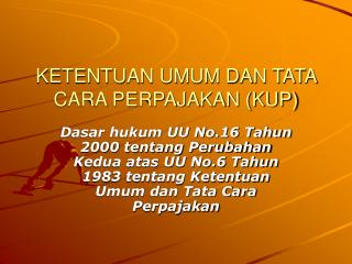 KETENTUAN UMUM DAN TATA CARA PERPAJAKAN (KUP)