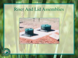 Riser And Lid Assemblies