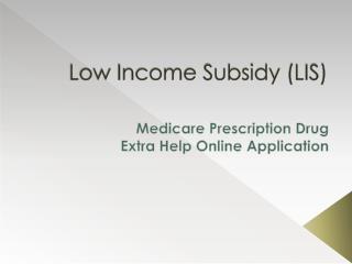 Low Income Subsidy (LIS)