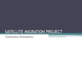 SATELLITE MIGRATION PROJECT