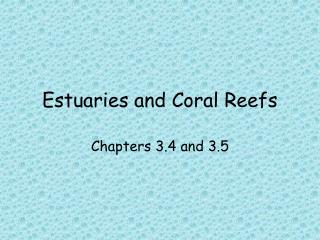 Estuaries and Coral Reefs
