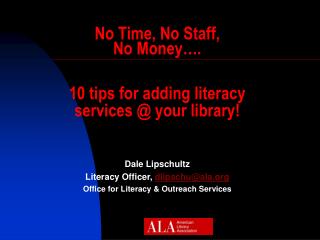 No Time, No Staff, No Money…. 10 tips for adding literacy services @ your library!