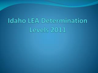 Idaho LEA Determination Levels 2011