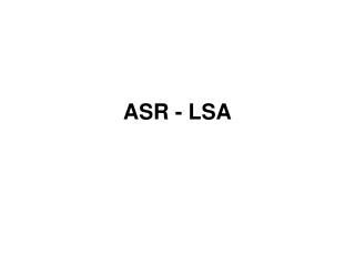 ASR - LSA