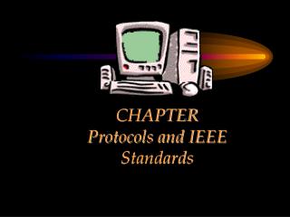 CHAPTER Protocols and IEEE Standards