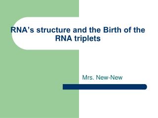 RNA’s structure and the Birth of the RNA triplets