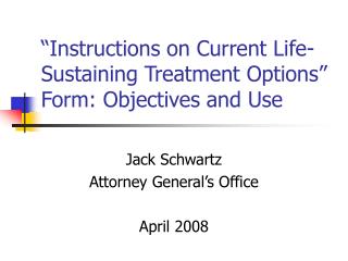 “Instructions on Current Life-Sustaining Treatment Options” Form: Objectives and Use