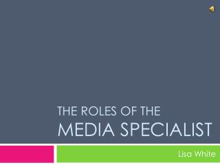 The Roles of the media specialist