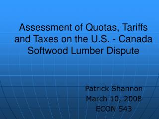 Assessment of Quotas, Tariffs and Taxes on the U.S. - Canada Softwood Lumber Dispute