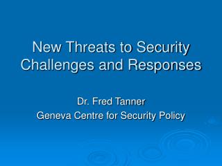 New Threats to Security Challenges and Responses