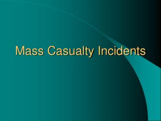 Mass Casualty Incidents