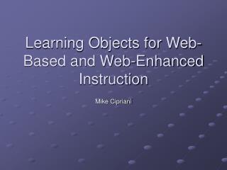 Learning Objects for Web-Based and Web-Enhanced Instruction