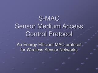 S-MAC Sensor Medium Access Control Protocol