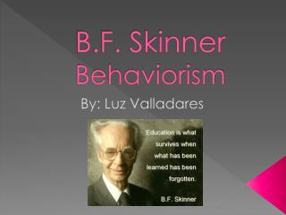 B.F. Skinner Behaviorism