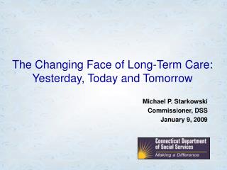 The Changing Face of Long-Term Care: Yesterday, Today and Tomorrow