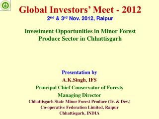 Presentation by A.K.Singh, IFS Principal Chief Conservator of Forests Managing Director