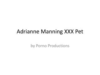 Adrianne Manning XXX Pet