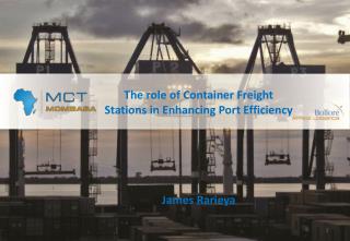 The role of Container Freight Stations in Enhancing Port Efficiency James Rarieya