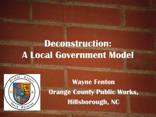 Deconstruction: A Local Government Model