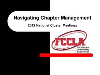 Navigating Chapter Management 2012 National Cluster Meetings