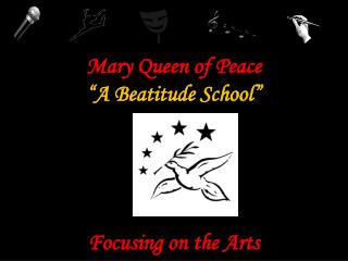 Mary Queen of Peace “A Beatitude School” Focusing on the Arts