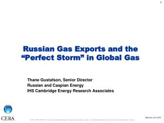 Russian Gas Exports and the “Perfect Storm” in Global Gas