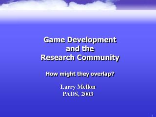 Game Development and the Research Community How might they overlap?