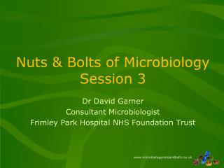 Nuts &amp; Bolts of Microbiology Session 3